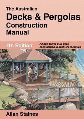 Australian Decks & Pergolas Construction Manual Allan Staines 7th Edition